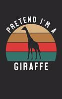 Giraffe Notebook - Pretend I'm A Giraffe Journal - Giraffe Gift for Animal Lovers - Giraffe Diary: Medium College-Ruled Journey Diary, 110 page, Lined, 6x9 (15.2 x 22.9 cm)