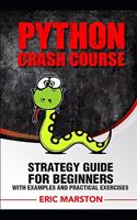 Python Crash Course: Strategy guide for beginners with examples and practical exercises(2 Python)