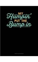 My Humpin' Put The Bump In