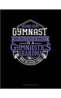 Behind Every Gymnast Who Believes In Himself Is A Gymnastics Grandma Who Believed First: Unruled Composition Book(1316 Unruled Composition Book)
