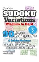 David Karn Sudoku Variations - Medium to Hard Vol 2: 90 Large Print Puzzles - 9 Sudoku Variants: X, Hyper, Twins, Triathlon A+B, Marathon, Samurai, 12x12, 16x16 - 16-24 pt font size, 8.5x11 format