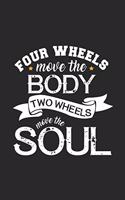 Four wheels move the body two the soul