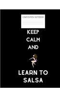 keep calm and learn to salsa Composition Notebook