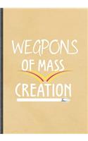 Weapons of Mass Creation