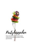 Partyhäppchen feine kleine leckere Partyrezepte selbst kreiert selbst probiert selbst geschrieben: Rezeptbuch zum selber schreiben für 100 Rezepte