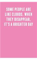 Some People Are Like Clouds. When They Disappear, It's a Brighter Day.: a Lined Boss Lady Girl Journal with Numbered Pages-Great Notebook for Writing down all those Business Ideas!