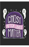 Ghosts After Lives Matter: Paranomal Halloween Notizbuch / Tagebuch / Heft mit Blanko Seiten. Notizheft mit Weißen Blanken Seiten, Malbuch, Journal, Sketchbuch, Planer für Ter