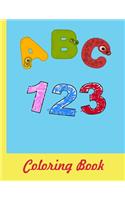 ABC 123 Coloring Book: 8.5x11 -A4- Alphabet with Numbers, Letters, Shapes, Colors, My First Toddler Coloring Book(1 Color)