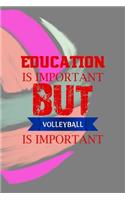 Education Is Important But Volleyball Is Importanter