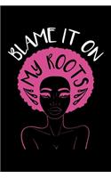 Blame it on My Roots: Journal / Notebook / Diary Gift - 6"x9" - 120 pages - White Lined Paper - Matte Cover"