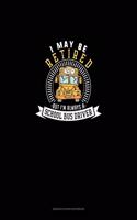 I May Be Retired But I'm Always A School Bus Driver: Genkouyoushi Notebook(1183 Genkouyoushi Notebook)