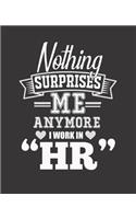 Nothing Surprises Me Anymore I Work in HR