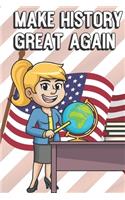 Make History Great Again: Teacher Appreciation and School Awareness Lined Notebook. Female Teacher with Globe and School Desk and American Flag on Cover