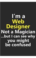 I'm a Web Designer Not A Magician But I Can See Why You Might Be Confused