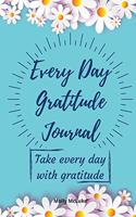 Every Day Gratitude Journal