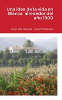 idea de la vida en Blanca alrededor del año 1900