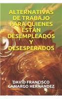Alternativas de Trabajo Para Quienes Están Desempleados Y Desesperados