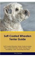 Soft Coated Wheaten Terrier Guide Soft Coated Wheaten Terrier Guide Includes