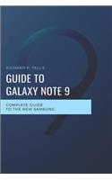 Richard P. Tell's Guide to Galaxy Note 9: Complete Guide to the New Samsung