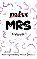 Miss Mrs Super-Simple Wedding Planner & Journal: 52 Week Budget Wedding Planner to Keep You Organized from Engagement to the Big Day