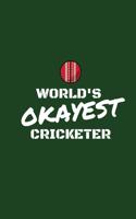 World's Okayest Cricketer