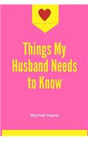 Things My Husband Needs to Know: A Blank Lined Notebook for Honoring Your Husband