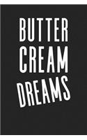 Butter Cream Dreams: A Softcover 6x9 Inch Matte Blank Journal Notebook with 120 Lined Pages and a Funny Foodie Chef Cover Slogan