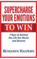Supercharge Your Emotions to Win