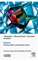 Mechanics - Microstructure - Corrosion Coupling