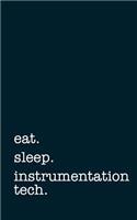 Eat. Sleep. Instrumentation Tech. - Lined Notebook: Writing Journal