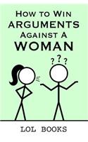 How to Win Arguments Against a Woman