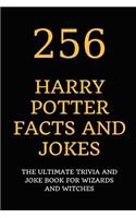 256 Harry Potter Facts and Jokes: The Ultimate Trivia and Joke Book for Wizards and Witches