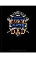 Some People Only Dream of Meeting Their Favorite Baseball Player Mine Calls Me Dad: Graph Paper Notebook - 0.25 Inch (1/4) Squares