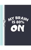 My Brain Is 80% on: Funny Quote College Ruled Composition Writing Notebook