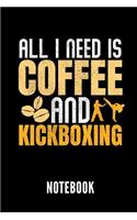 All I Need Is Coffee and Kickboxing Notebook: Ein Schönes Notizbuch Mit 110 Linierten Seiten Für Jemanden, Der Kickboxen Liebt - Ideal Für Notizen Zum Thema Kampfsport Und Boxen