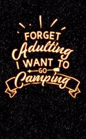 Forget Adulting I Want to Go Camping: Lined Notebook and Journal Composition Book Diary Adventure Campers Gift