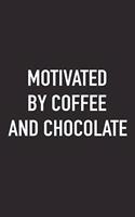 Motivated by Coffee and Chocolate: A 6x9 Inch Matte Softcover Journal Notebook with 120 Blank Lined Pages and a Funny Caffeine Fueled Cover Slogan