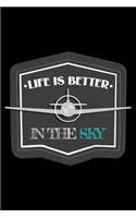 Life Is Better in the Sky: College Ruled Line Paper Blank Journal to Write in - Lined Writing Notebook for Middle School and College Students