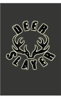 Deer Slayer: Great Journal with a Hunting Theme.