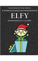 Kolorowanka dla 4-5-latków (Elfy): Ta książka zawiera 40 stron bezstresowych kolorowanek w celu zmniejszenia frustracji i zwiększenia pewności siebie. Ksią(56 Kolorowanka Dla 4-5-Latków)