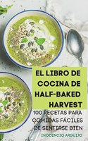 El Libro de Cocina de Half-Baked Harvest