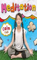 Meditation: (Calm Kids)