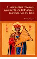 A Compendium of Musical Instruments and Instrumental Terminology in the Bible: (Bibleworld)
