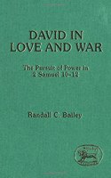 David in Love and War: The Pursuit of Power in 2 Samuel 10-12 (JSOT supplement)