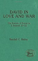 David in Love and War: The Pursuit of Power in 2 Samuel 10-12 (JSOT supplement)