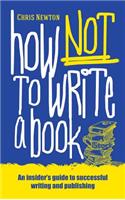 How Not To Write A Book