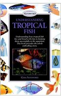 Understanding Tropical Fish (Interpet Handbooks)
