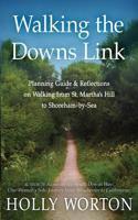 Walking the Downs Link: Planning Guide & Reflections on Walking from St. Martha's Hill to Shoreham-By-Sea