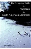 The Companion Guide to Trackards for North American Mammals