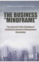 Business Mindframe, The: The General Truth of Business Redefining Business Management Knowledge